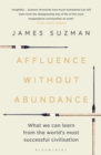 Affluence Without Abundance : What We Can Learn from the World's Most Successful Civilisation - eBook