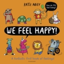 We Feel Happy : A Fantastic First Book of Feelings! - eBook