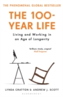 The 100-Year Life : Living and Working in an Age of Longevity - eBook