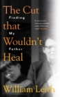 The Cut that Wouldn't Heal : Finding My Father - Book