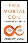 This Mortal Coil : A Guardian, Economist & Prospect Book of the Year - eBook