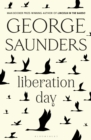 Liberation Day : From ‘the world’s best short story writer’ (The Telegraph) and winner of the Man Booker Prize - Book
