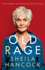 Old Rage : 'One of our best-loved actor's powerful riposte to a world driving her mad  - DAILY MAIL - eBook
