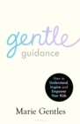 Gentle Guidance : How to Understand, Inspire and Empower Your Kids - eBook