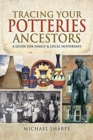 Tracing Your Potteries Ancestors : A Guide for Family & Local Historians - Book