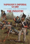 Napoleon's Imperial Guard Uniforms and Equipment: The Infantry - Book