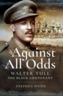 Against All Odds : Walter Tull the Black Lieutenant - eBook