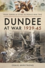 Dundee at War 1939 45 - Book