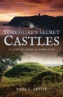 Yorkshire's Secret Castles : A Concise Guide & Companion - eBook