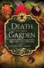 Death in the Garden : Poisonous Plants & Their Use Throughout History - eBook
