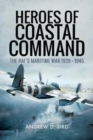Heroes of Coastal Command : The RAFs Maritime War 1939 - 1945 - Book