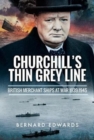 Churchill's Thin Grey Line: British Merchant Ships at War 1939-1945 - Book