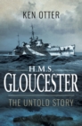 HMS Gloucester : The Untold Story - eBook