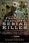 Landru's Secret : The Deadly Seductions of France's Lonely Hearts Serial Killer - Book