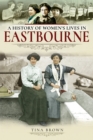 A History of Women's Lives in Eastbourne - eBook