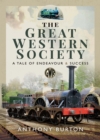 The Great Western Society : A Tale of Endeavour & Success - eBook