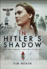In Hitler's Shadow : Post-War Germany & the Girls of the BDM - eBook