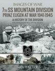 7th SS Mountain Division Prinz Eugen At War 1941-1945 : A History of the Division - Book