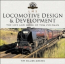 LMS Locomotive Design & Development : The Life and Work of Tom Coleman - eBook