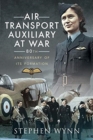 Air Transport Auxiliary at War : 80th Anniversary of its Formation - Book