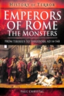 Emperors of Rome: The Monsters : From Tiberius to Elagabalus, AD 14-222 - Book