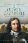 Following in the Footsteps of Oliver Cromwell : A Historical Guide to the Civil War - eBook