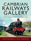 Cambrian Railways Gallery : A Pictorial Journey Through Time - Book