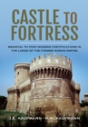 Castle to Fortress : Medieval to Post-Modern Fortifications in the Lands of the Former Roman Empire - eBook