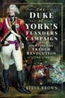 The Duke of York's Flanders Campaign : Fighting the French Revolution 1793-1795 - Book