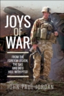 Joys of War : From the Foreign Legion, the SAS and into Hell with PTSD - eBook
