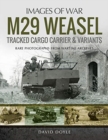 M29 Weasel Tracked Cargo Carrier & Variants : Rare Photographs from Wartime Archives - Book