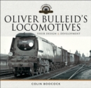 Oliver Bulleid's Locomotives : Their Design & Development - eBook