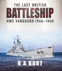 The Last British Battleship : HMS Vanguard, 1946-1960 - eBook