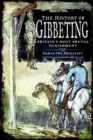 The History of Gibbeting : Britain's Most Brutal Punishment - Book
