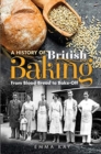 A History of British Baking : From Blood Bread to Bake-Off - Book