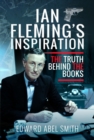 Ian Fleming's Inspiration : The Truth Behind the Books - Book