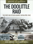 The Doolittle Raid : The First Air Attack Against Japan, April 1942 - eBook