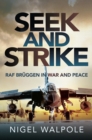 Seek and Strike : RAF Bruggen in War and Peace - eBook