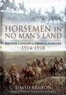 Horsemen in No Man's Land : British Cavalry and Trench Warfare, 1914-1918 - Book