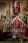 Rebellion Against Henry III : The Disinherited Montfortians, 1265-1274 - eBook