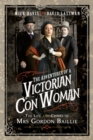 The Adventures of a Victorian Con Woman : The Life and Crimes of Mrs Gordon Baillie - eBook