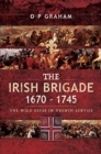 The Irish Brigade 1670-1745 : The Wild Geese in French Service - Book