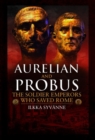 Aurelian and Probus: The Soldier Emperors Who Saved Rome - Book