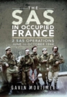 The SAS in Occupied France : 2 SAS Operations, June to October 1944 - Book