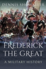 Frederick the Great : A Military History - Book