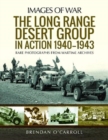 The Long Range Desert Group in Action 1940-1943 : Rare Photographs from Wartime Archives - Book