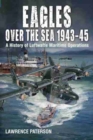 Eagles over the Sea, 1943-45 : A History of Luftwaffe Maritime Operations - Book