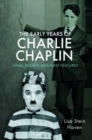The Early Years of Charlie Chaplin : Final Shorts and First Features - Book