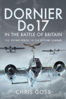 Dornier Do 17 in the Battle of Britain : The 'Flying Pencil' in the Spitfire Summer - Book