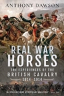 Real War Horses : The Experience of the British Cavalry, 1814-1914 - Book